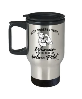 Airline Pilot Travel Mug Never Underestimate A Woman Who Is Also An Airline Pilot 14oz Stainless Steel