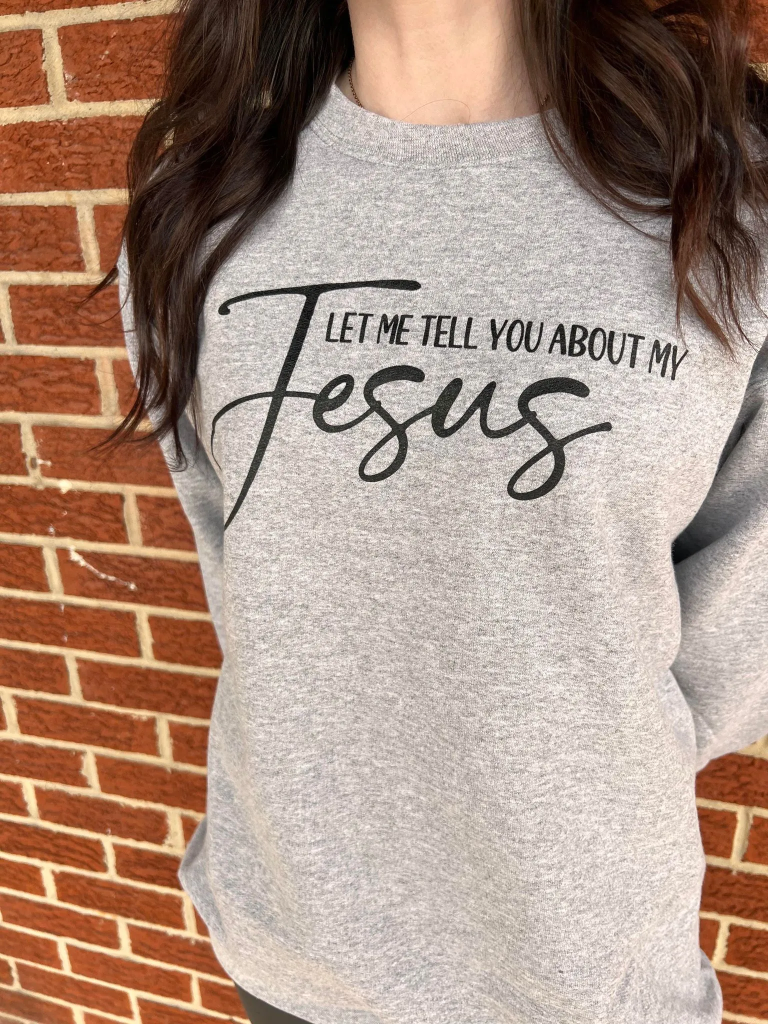 Let Me Tell You About My Jesus Sweatshirt